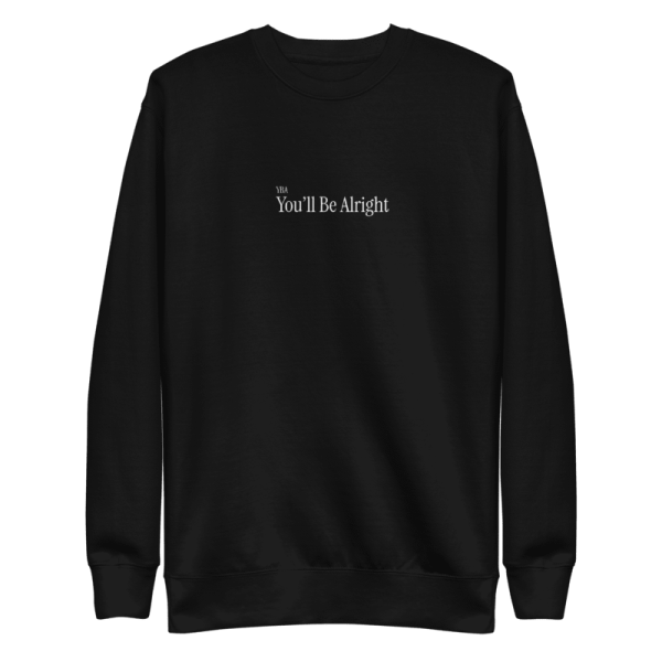 Spring 2025 "You'll Be Alright" Sweatshirt in Black