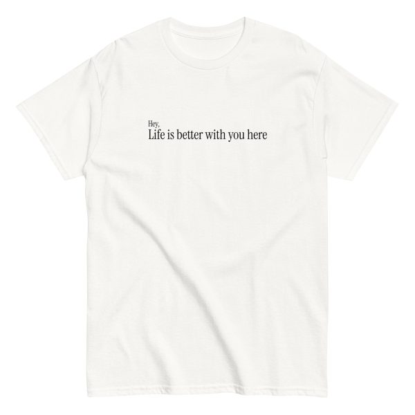 Spring 2025 “Life is better with you here” T-Shirt in White