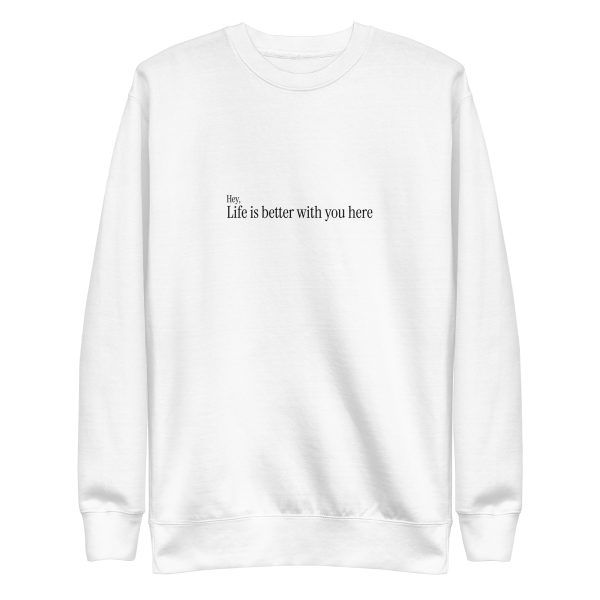 Spring 2025 Sweatshirt in White "Life is better with you here"